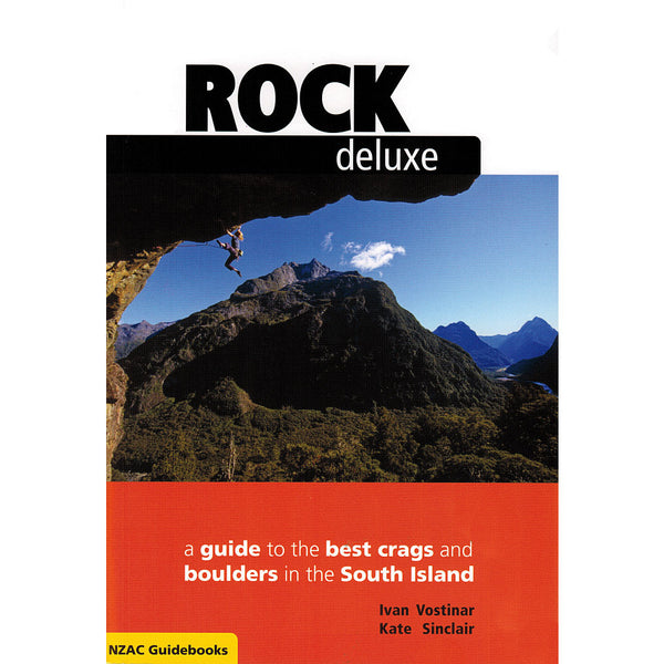 Rock Deluxe South: a Guide to the Best Crags and Boulders in the South Island