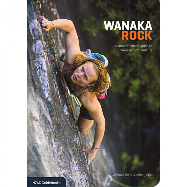 Wanaka Rock: a Comprehensive Guide to Wanaka Rock Climbing